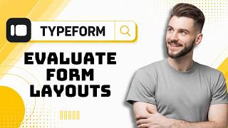 How to Evaluate Form Layouts on Typeform Mobile in 2026