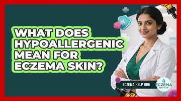 What Does Hypoallergenic Mean For Eczema Skin?