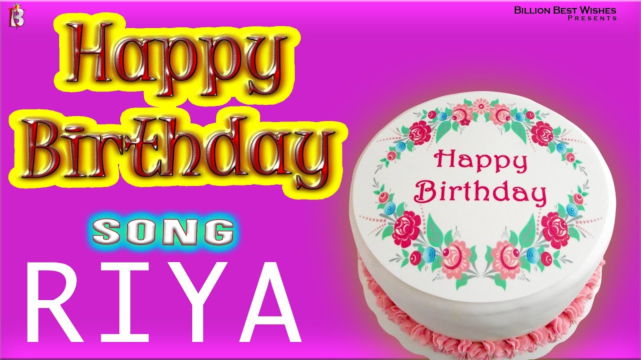 Happy Birthday Song For Riya  Happy Birthday To You Riya