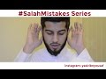 #SalahMistakes Series - Correct Your Mistakes In Salah