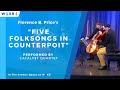 Catalyst quartet performs five folksongs in counterpoint by florence b price