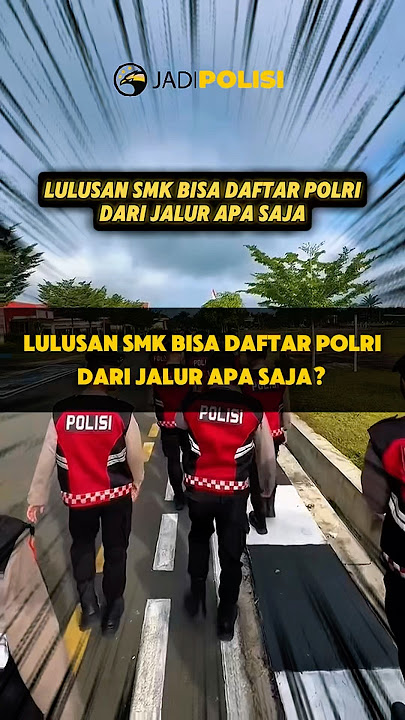 APAKAH LULUSAN SMK BISA DAFTAR POLRI - JadiPolisi