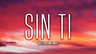 Dalex - Sin Ti (Lyrics / Letra) ft. Sech, Miky Woodz