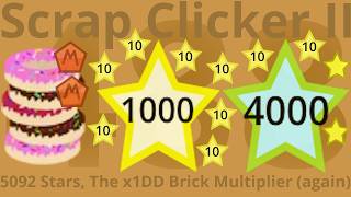 Scrap Clicker 2 Part 488 - 5092 Stars, The x1DD Brick Multiplier (again)