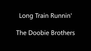 Video thumbnail of "The Doobie Brothers - Long Train Runnin' Lyrics"