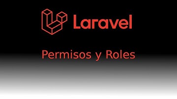 Permisos y Roles con Laravel