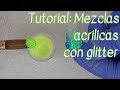 Como Hacer Mezclas Glitter con Acrilico: Basicos | ItzaNailsNBeauty