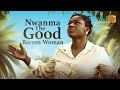 Nwanma the good barren woman  this movie is based on a real life story  african movies