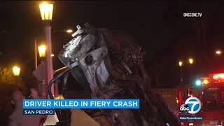 Man killed in San Pedro fiery crash I ABC7