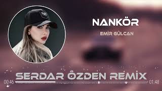 Emir Gülcan - Nankör (Serdar Özden Remix)