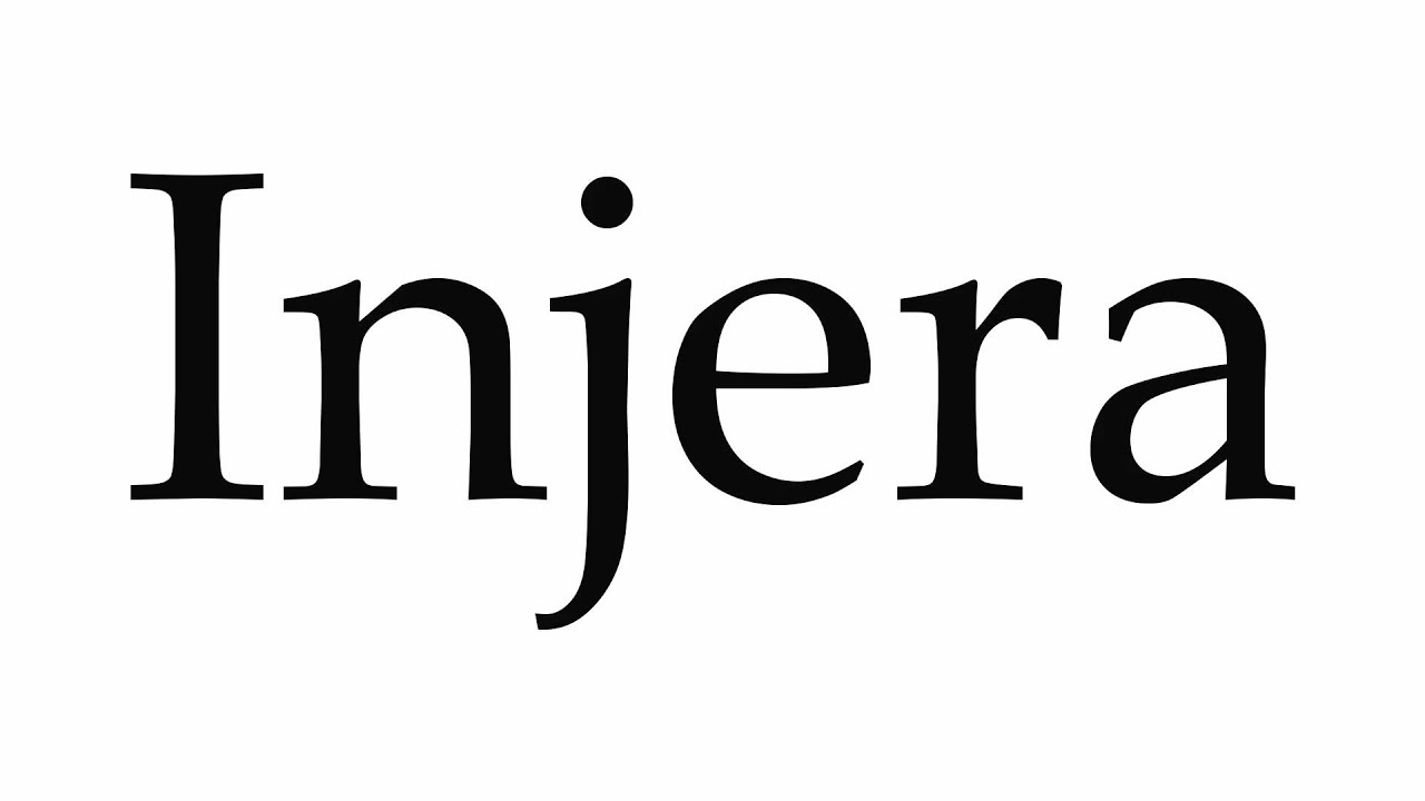 How To Pronounce Injera