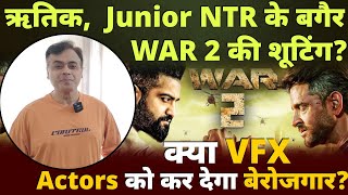 ऋतिक Junior NTR के बगैर WAR 2 की शूटिंग? क्या VFX Actors को कर देगा बेरोजगार?