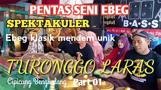 PENTAS SENI EBEG TURONGGO LARAS CIPICUNG BENGBULANG PART 01