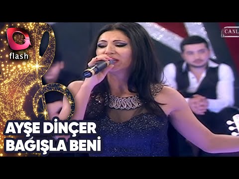 AYŞE DİNÇER - BAĞIŞLA BENİ | Canlı Performans 03 02 2014