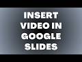 How to Insert Video in Google Slides