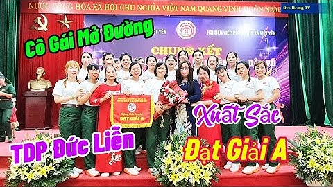 KL Cô Gái Mở Đường /TDP Đức Liễn/Xuất Sắc Đạt Giải A, Chung Kết Liên Hoan DVKV Thị Xã Việt Yên 2025
