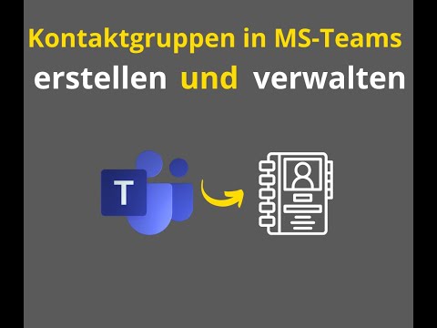 Kontakte und Kontaktgruppen in Microsoft Teams erstellen und verwalten