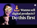 Making and selling digital products (What you need to do before you start)