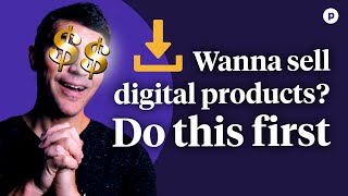 Making and selling digital products (What you need to do before you start)