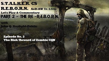 S.T.A.L.K.E.R. C.S. REBORN - v2.53 - (RUN #2) Ep. 02