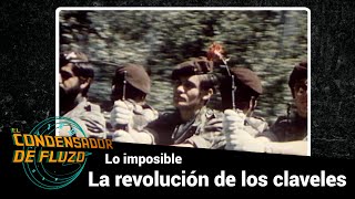 Lo imposible - La revolución de los claveles - #FluzoRevoluciones