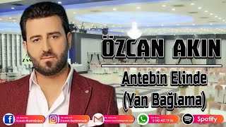 ÖZCAN AKIN - ANTEBİN ELİNDE BİR HAYIN VAR Resimi