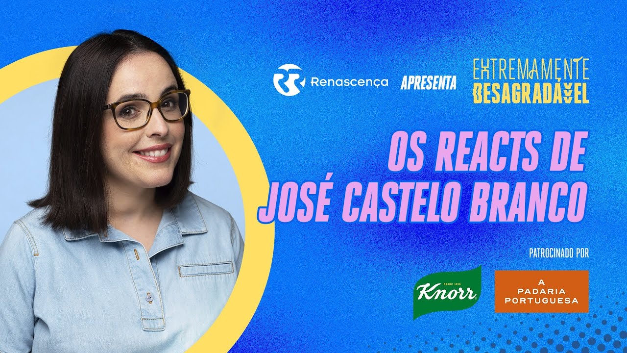 Os reacts de José Castelo Branco - Extremamente Desagradável