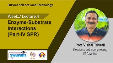 "Lec 34: Enzyme-Substrate Interactions(Part-IV SPR)"