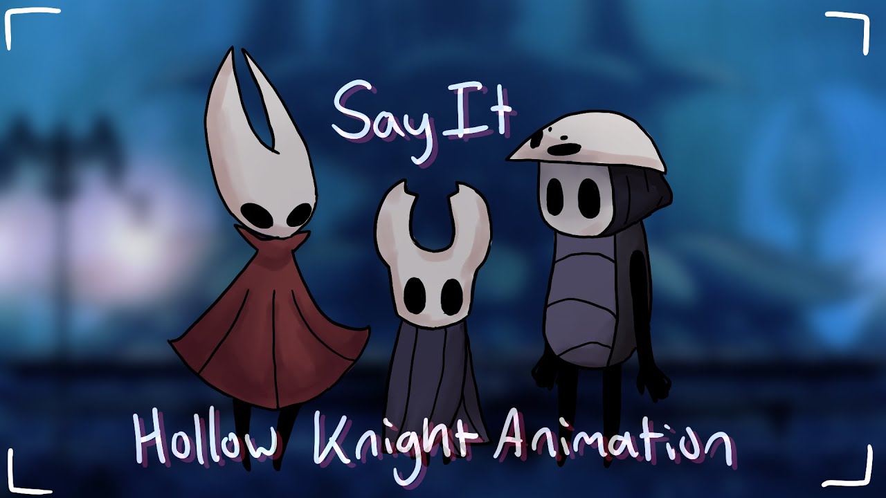 Say It Hollow Knight Animation YouTube