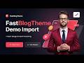 FastBlogTheme Demo Import - Import Design & Import Everything
