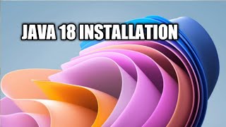 How to Install Java 18 on Windows 10/11  JAVA_HOME, JDK installation Complete Guide in hindi