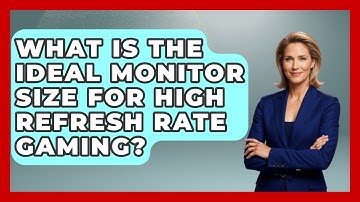 What Is The Ideal Monitor Size For High Refresh Rate Gaming? - Your Computer Companion