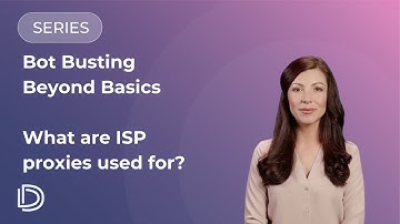 What are ISP proxies used for? | Bot Busting Beyond Basics | DataDome