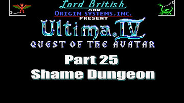 Ultima IV Quest of the Avatar Walkthrough Part 25 Shame Dungeon