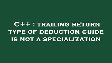 C++ : trailing return type of deduction guide is not a specialization