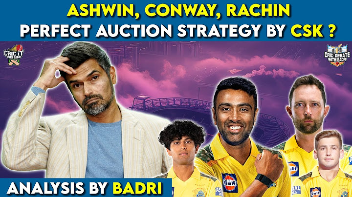 Ashwin, Conway, Rachin - Perfect Auction strategy by CSK ? - Analysis by Badri