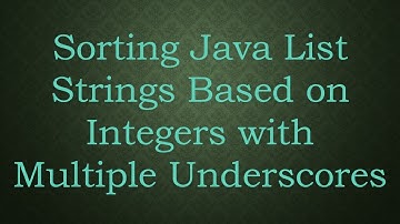 Sorting Java List Strings Based on Integers with Multiple Underscores