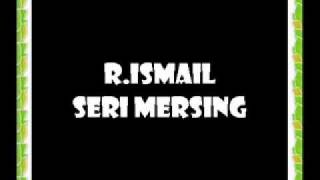R.Ismail - Seri Mersing