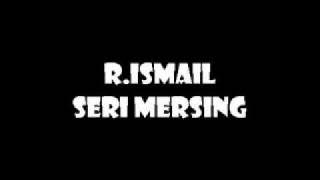 R.Ismail - Seri Mersing
