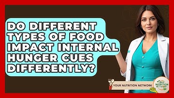Do Different Types Of Food Impact Internal Hunger Cues Differently? - Your Nutrition Network