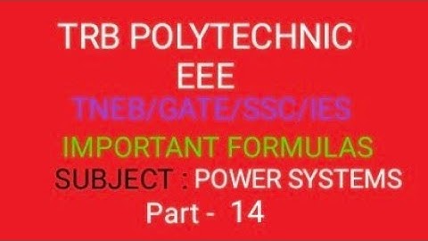 TRB POLYTECHNIC (ENGG)/ GATE/SSC/JE/TNEB/POWER SYSTEMS FORMULAS (part-14)