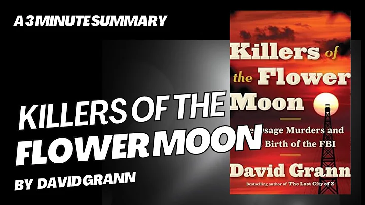 Killers of the Flower Moon - A 3 minute summary