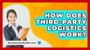 How Does Third-Party Logistics Work? - BusinessGuide360.com