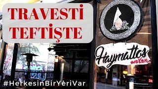 Travesti Teftişte Haymatlos Mekan Gönül Rahatlığıyla Gidebilir Miyiz?