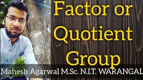 FACTOR GROUP|| QUOTIENT GROUP (GROUP THEORY)||   IIT-JAM/CSIR-NET(JRF)/GATE/TIFR/NBHM/DU/BHU/SAU