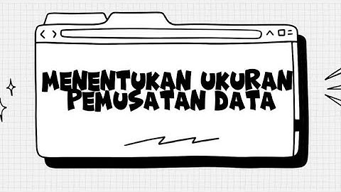 MENENTUKAN UKURAN PEMUSATAN (MEAN, MEDIAN, MODUS) DATA TUNGGAL DALAM MS.EXCEL