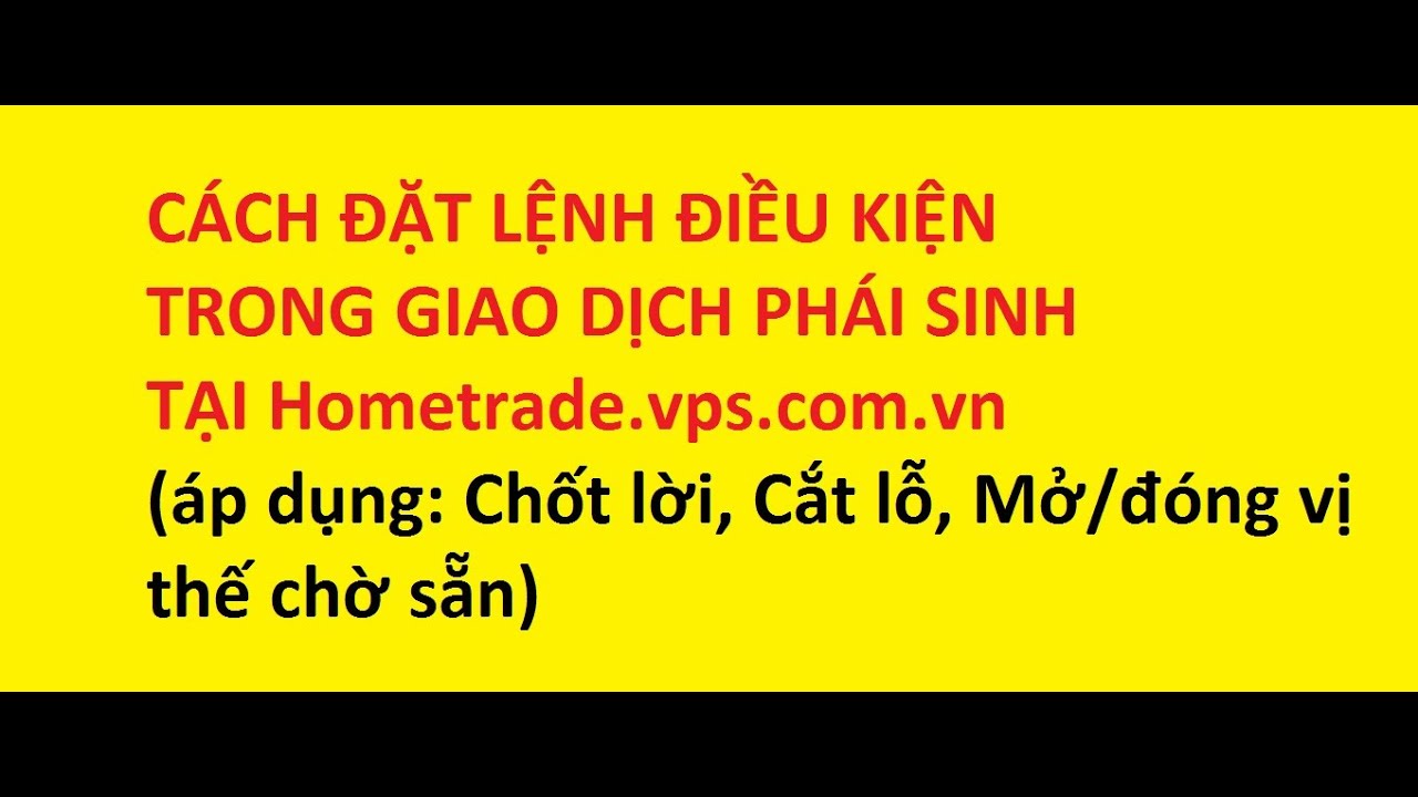 Cách Đặt Lệnh Điều Kiện Chốt Lời - Cắt Lỗ Trong Giao Dịch Phái Sinh #hometrade #Smartpro #VPS