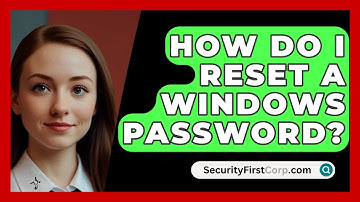 How Do I Reset A Windows Password? - SecurityFirstCorp.com