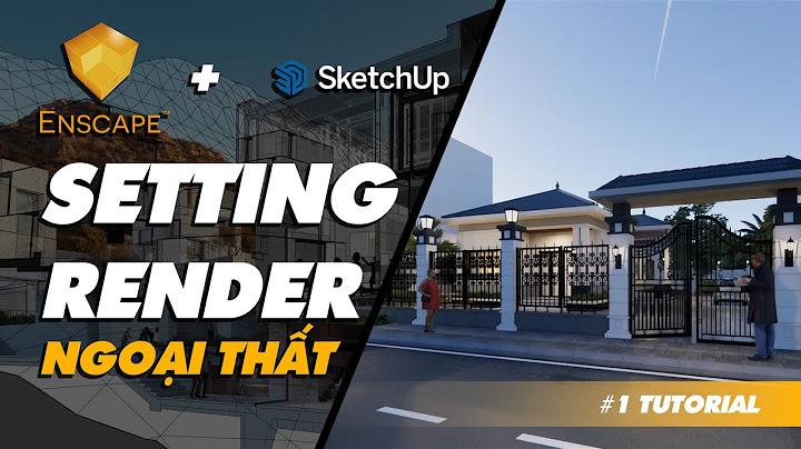 Hướng dẫn render enscape sketchup