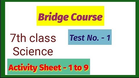 7th class | Science | Test No. 1 | Activity Sheet 1 to 9 | Bridge Course | Semi English Medium |